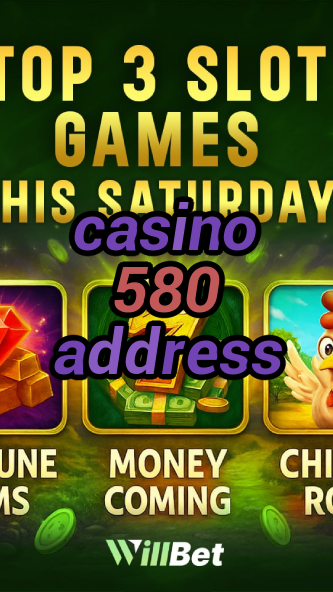 casino 580 address-igamblingorder.com